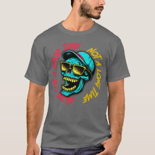 Here For A Good Time Not A Long Time T-Shirt