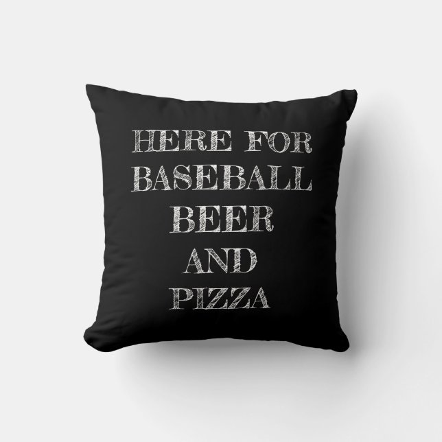 Here For The Baseball, Beer and Pizza Throw Pillow (Front)
