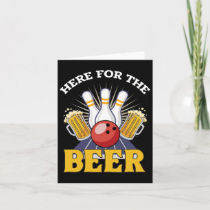 Here For The Beer Drinking Bowling  Card