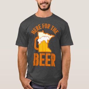 Here for the Beer in Minnesota Shirt