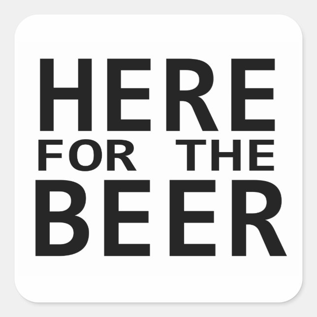 Here for the beer simple black white stickers (Front)