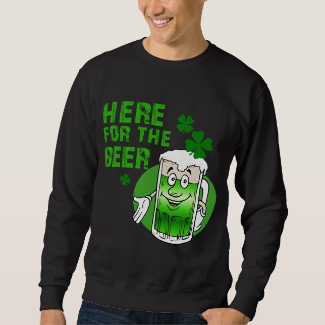 Here For The Beer Sweatshirt (Front)
