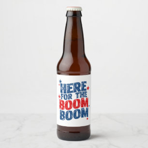 Here for The Boom 4th of July Patriotic Beer Bottle Label