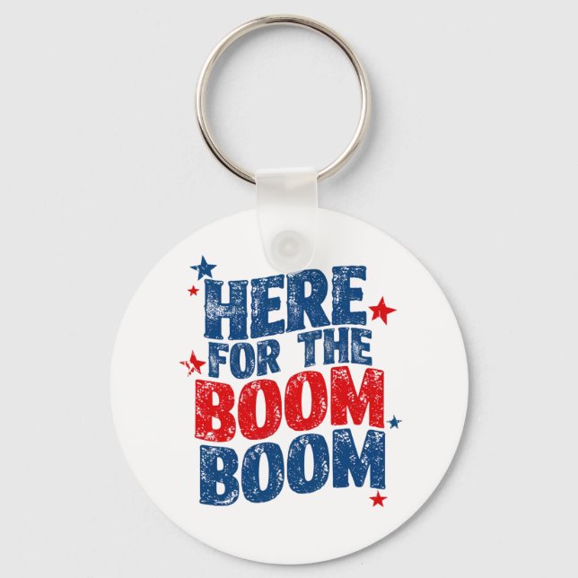 Here for The Boom 4th of July Patriotic  Keychain (Front)