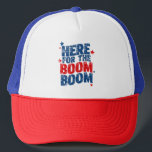 Here for The Boom 4th of July Patriotic  Trucker Hat<br><div class="desc">Here for The Boom 4th of July Patriotic Independence Day</div>