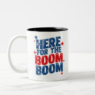Here for The Boom 4th of July Patriotic  Two-Tone Coffee Mug