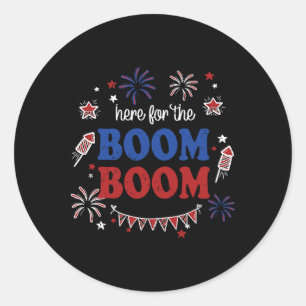 Here For The Boom Boom 4th Of July Fireworks Indep Classic Round Sticker