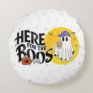 Here for the Boos   Drink Up and Get Your Spook On Round Pillow