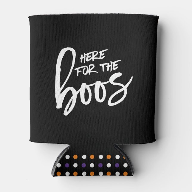 Here for the Boos Halloween Can Cooler (Front)