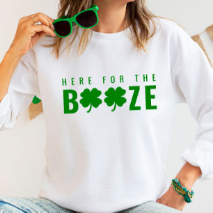 Here For The Booze St. Patrick’s Day Sweatshirt
