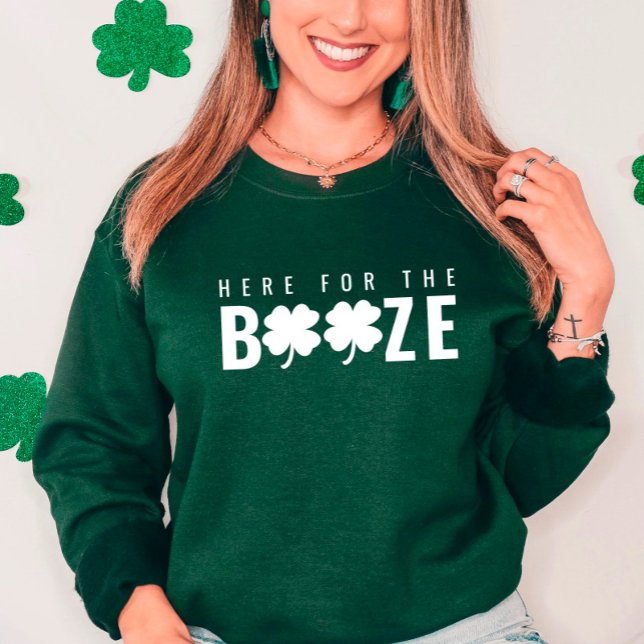 Here For The Booze St. Patrick’s Day Sweatshirt (Creator Uploaded)