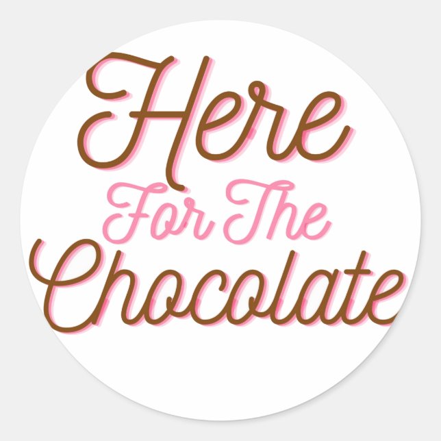 Here for the Chocolate  Classic Round Sticker (Front)