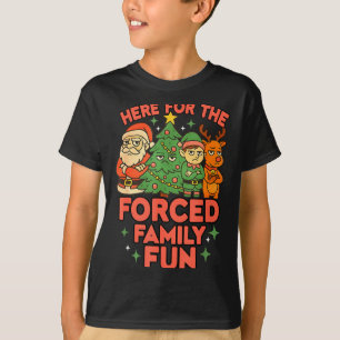 Here For The Forced Family Fun 2025 Family Matchin T-Shirt