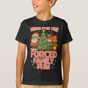 Here For The Forced Family Fun Chrismas Santa Deer T-Shirt