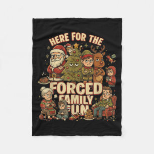 Here For The Forced Family Fun Funny Christmas San Fleece Blanket