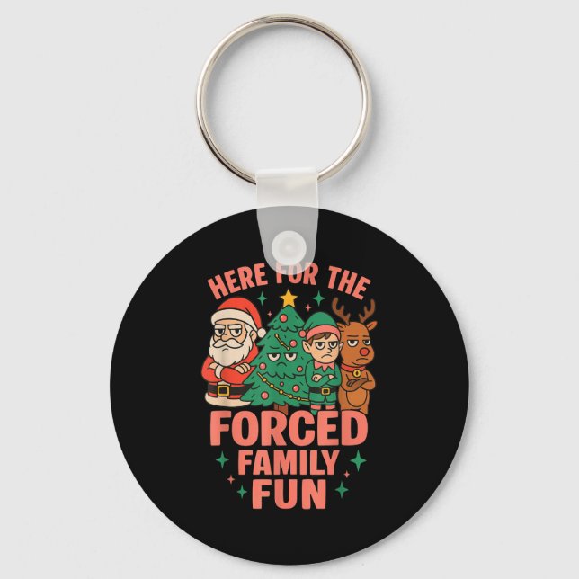 Here For The Forced Family Fun Santa Christmas Tre Keychain (Front)