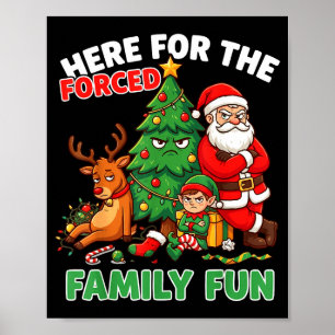 Here For The Forced Family Fun Santa Christmas Tre Poster