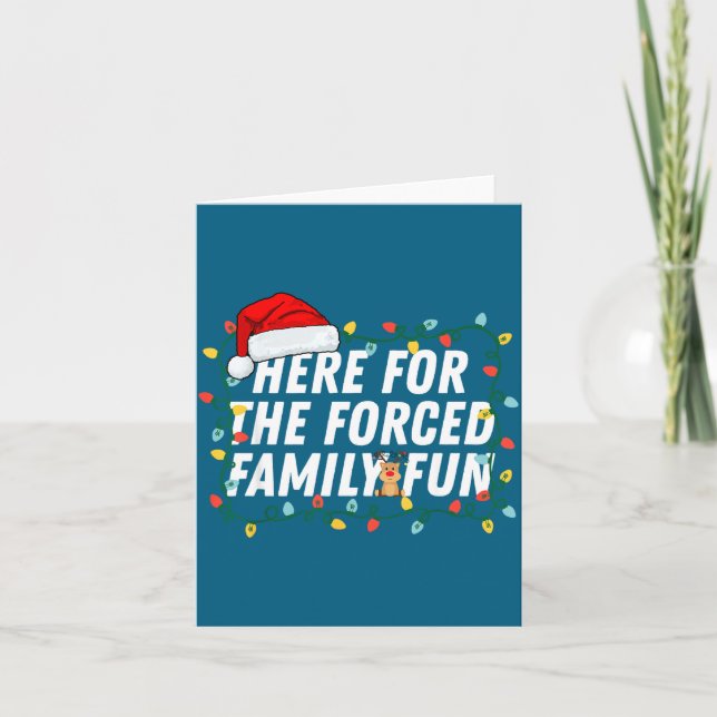Here For The Forced Family Fun Sarcastic Christmas Card (Front)