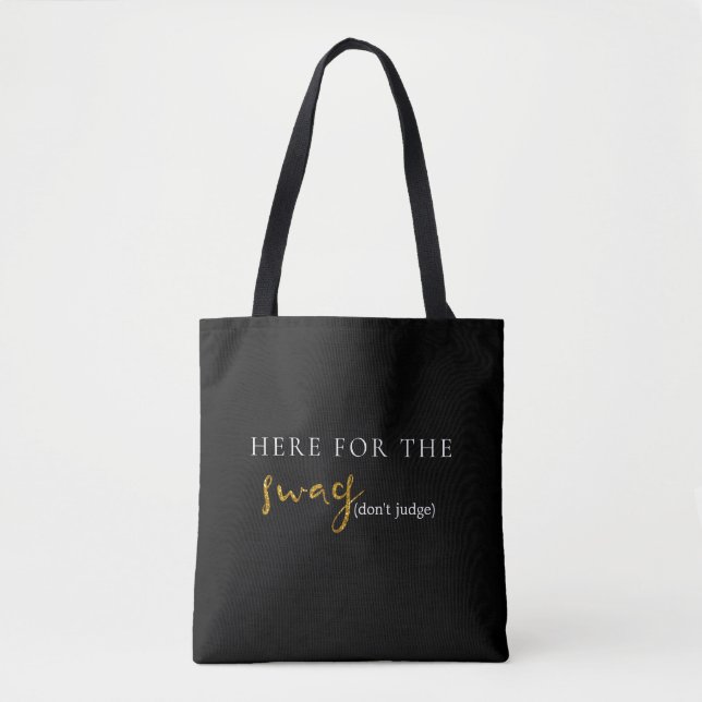 Here for the Glam Swag..don't judge B/W Tote Bag (Front)