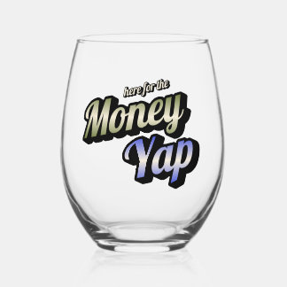 Here for the Money Yap Stemless Wine Glass