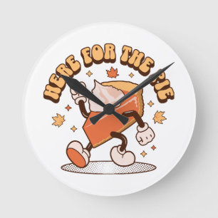 Here for the Pie - Funny Thanksgiving Pumpkin Pie Round Clock