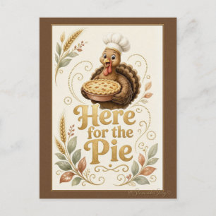 Here for the Pie Turkey Baker Thanksgiving Postcard