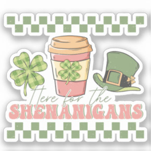 Here For The Shenanigans - Clover Coffee