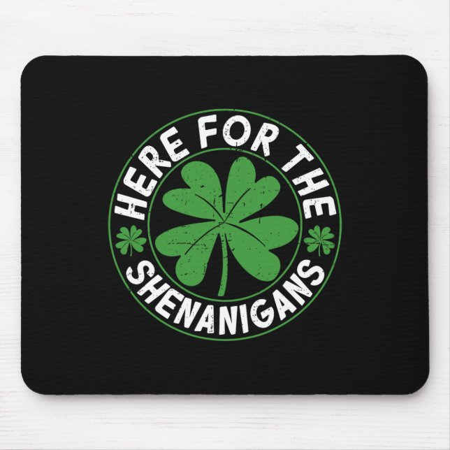 Here For The Shenanigans Funny St Patricks Day Men Mouse Pad (Front)