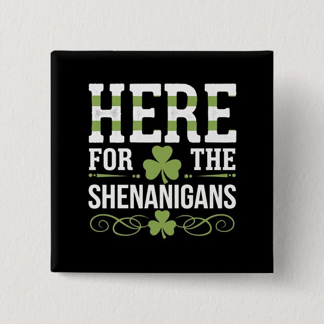 Here For The Shenanigans Irish Ireland St. Patrick 2 Inch Square Button (Front)