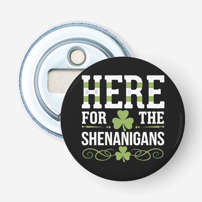 Here For The Shenanigans Irish Ireland St. Patrick Bottle Opener (Front)
