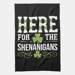 Here For The Shenanigans Irish Ireland St. Patrick Kitchen Towel