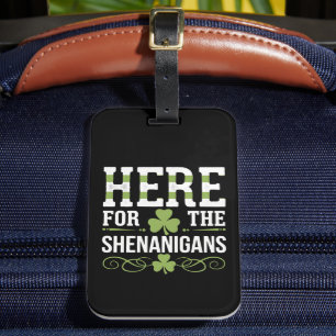 Here For The Shenanigans Irish Ireland St. Patrick Luggage Tag