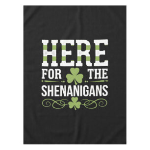 Here For The Shenanigans Irish Ireland St. Patrick Tablecloth
