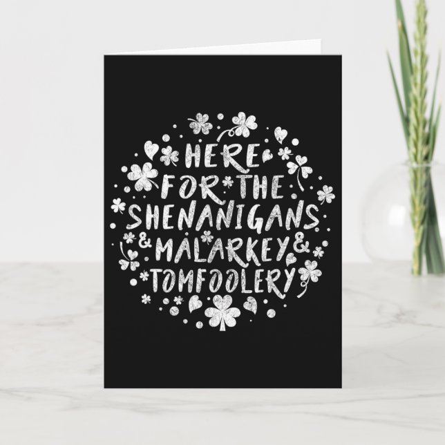 Here For The Shenanigans Malarkey And Tomfoolery S Card (Front)