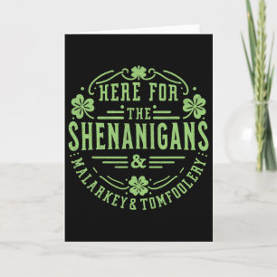 Here For The Shenanigans Malarkey And Tomfoolery S Card