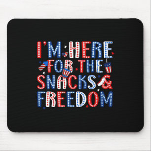 Here For The Snacks And The Freedom For 4th Of Jul Mouse Pad