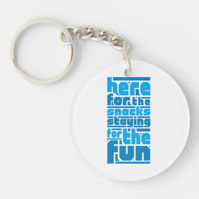 Here for the Snacks, Staying for the Fun Keychain (Front)