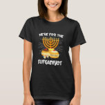 Here For The Sufganiyot Funny Chanukah Hanukkah Je T-Shirt<br><div class="desc">Here For The Sufganiyot Funny Chanukah Hanukkah Jewish.</div>
