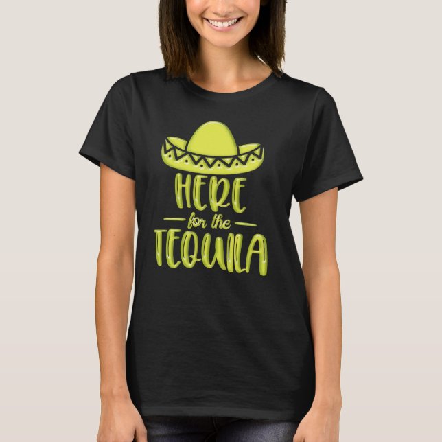 Here for the Tequila Lime Neon Yellow Fiesta T-Shirt (Front)