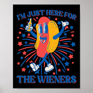 Here For The Wieners Hot Dog Funny 4th Of July  Poster