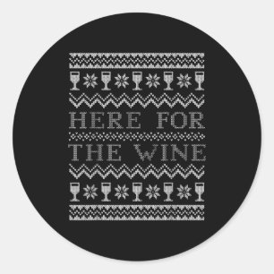 Here For The Wine Ugly Christmas Sweater Funny Chr Classic Round Sticker