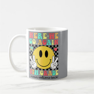 Here Go 4th Grade Teacher Welcome Back To School Coffee Mug