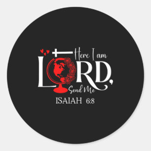 Here I Am Lord, Send Me Isaiah 6 8 Bible Verse Lor Classic Round Sticker