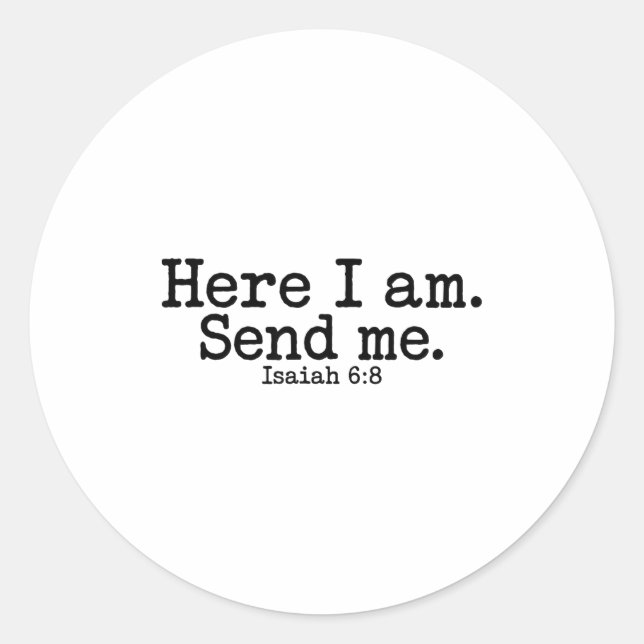 Here I Am Lord Send Me T Christian Faith Religion  Classic Round Sticker (Front)