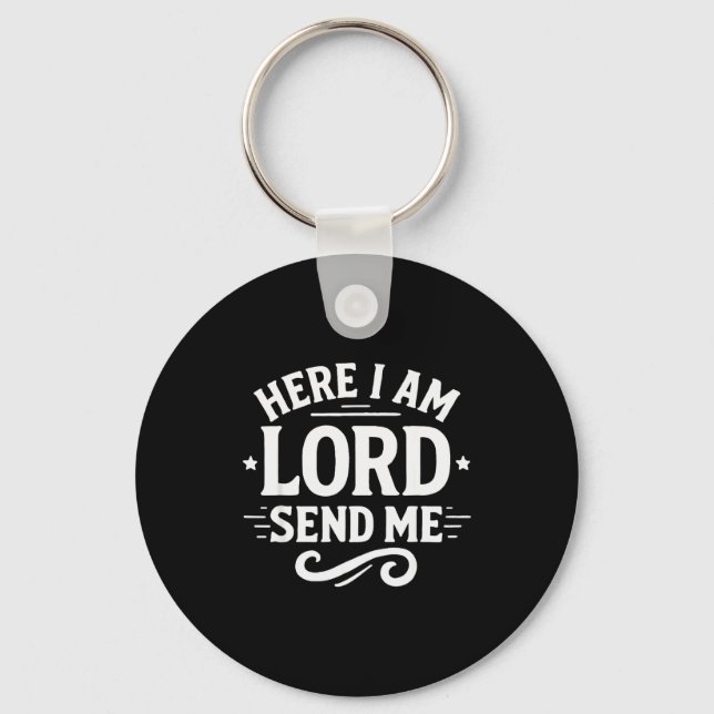 Here I Am Lord Send Me T Christian Faith Religion  Keychain (Front)