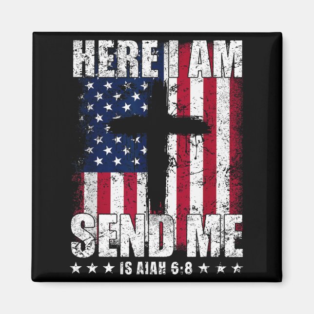 Here I Am Send Me American Flag Cross Isaiah 6_8 B Magnet (Front)