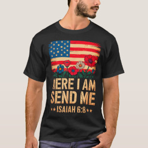 Here I Am Send Me American Flag Cross Isaiah 6_8 B T-Shirt