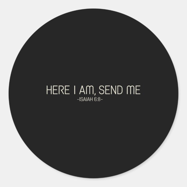 Here I Am Send Me  Classic Round Sticker (Front)