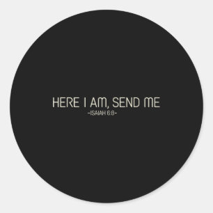 Here I Am Send Me  Classic Round Sticker
