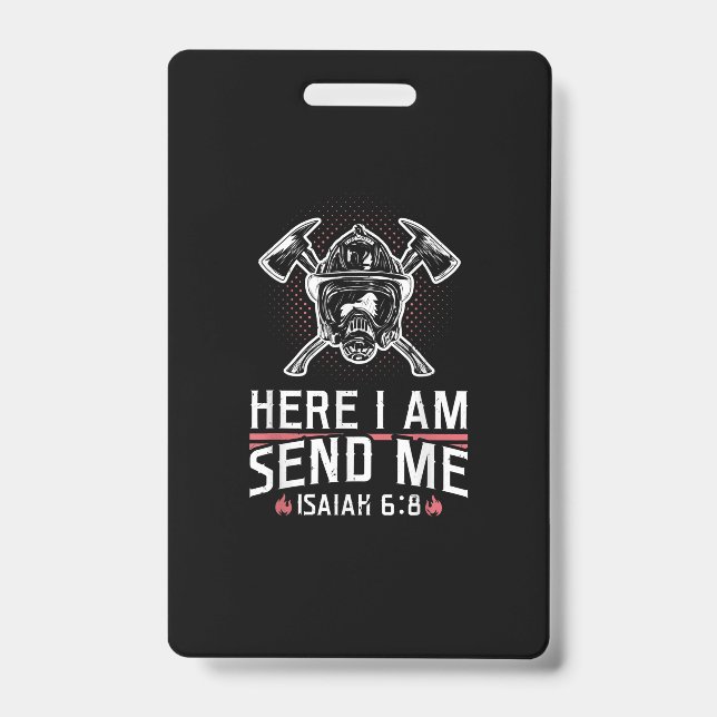 Here I Am Send Me Isaiah 68 Firefighter Badge (Front)